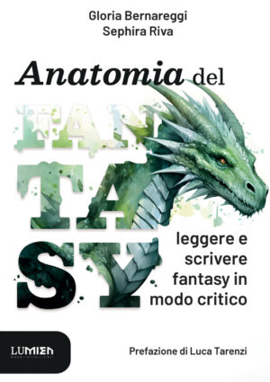 Anatomia del fantasy leggere e scrivere fantasy in modo critico manuale